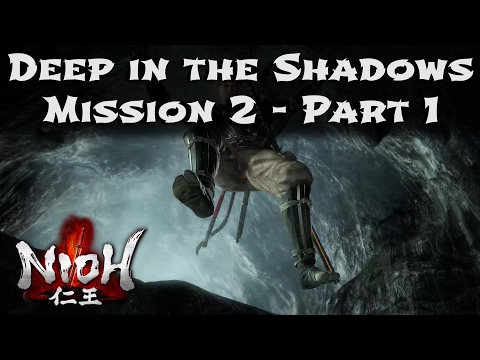 Nioh - Mission 2 - Deep in the Shadows - Walkthrough / Guide - Part 1