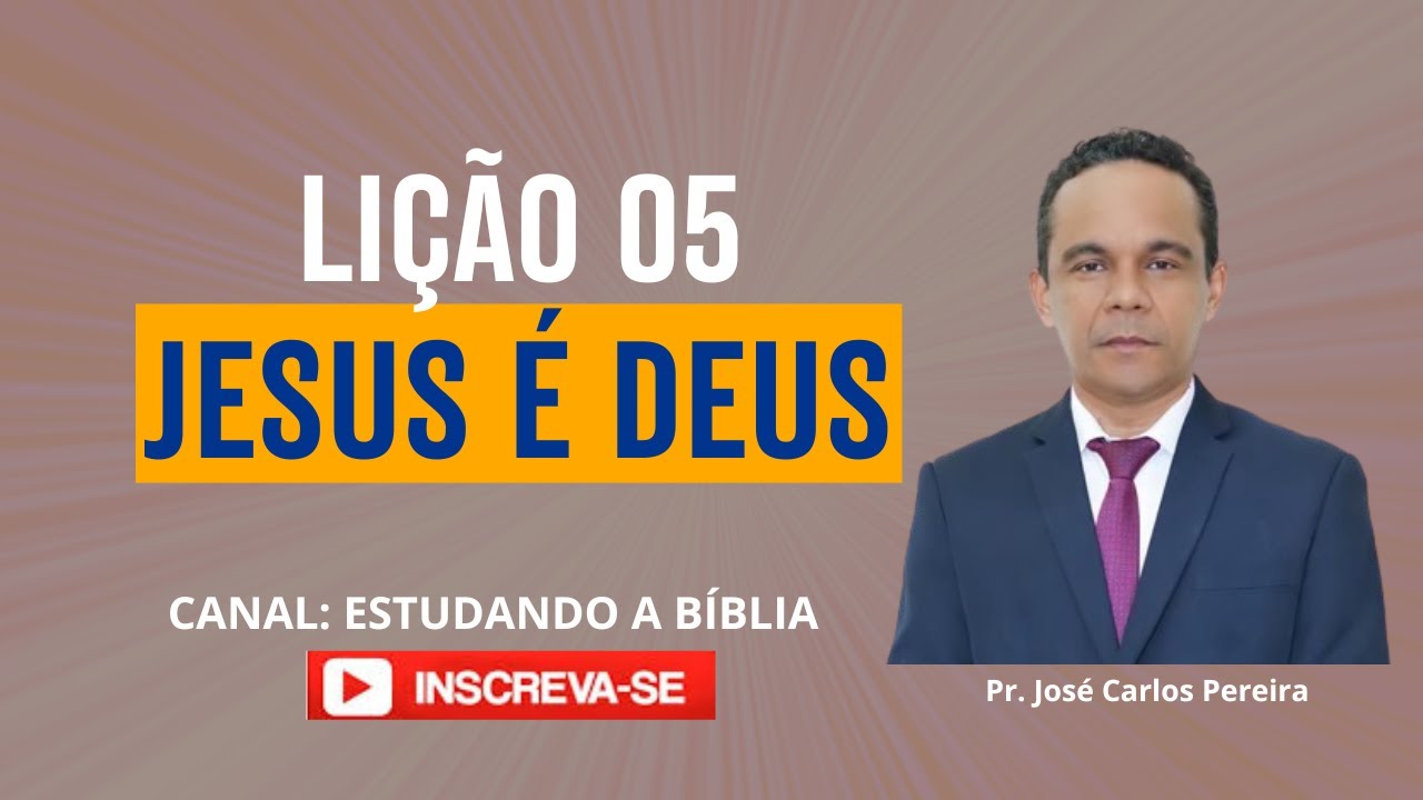 LIÇÃO 05: JESUS É DEUS. 1º Trimestre de 2025, CPAD.
