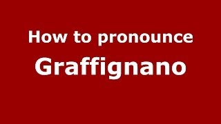 How to pronounce Graffignano