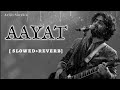 AAYAT - Storm Edition -🎧 [slowed+reverb] Arijit Singh || Bajirao Mastani || #lofi #slowedsong