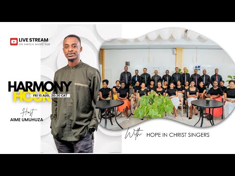 HARMONY HOUR  with Hope in Christ Singers -  HOST: AimeU.  #51thLiveSession