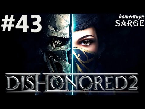 Zagrajmy w Dishonored 2 [60 fps] odc. 43 - Moc opętania