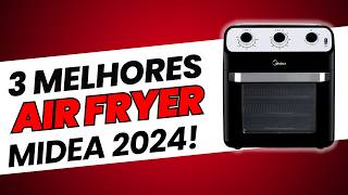 Air Fryer Midea: Vale a Pena? Descubra os Melhores Modelos!