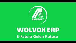 AKINSOFT WOLVOX 8 ERP E-Fatura Gelen Kutusu