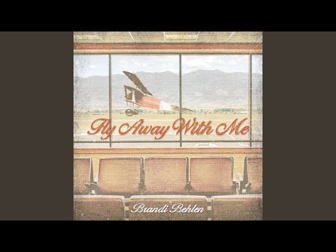 Fly Away With Me - Brandi Behlen