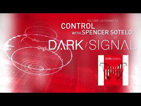 Dark Signal - Control - featuring Spencer Sotelo