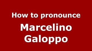 How to pronounce Marcelino Galoppo