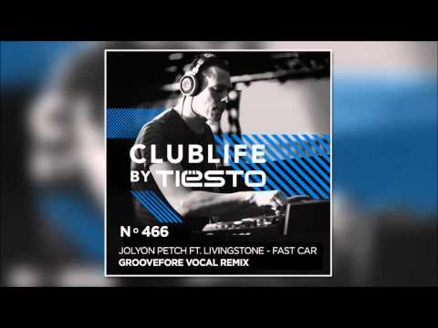 Jolyon Petch feat. Livingstone - Fast Car (Groovefore Remix) [Tiesto's Club Life 466]