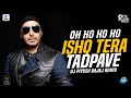 Ishq Tera Tadpave (Oh Ho Ho Ho) | DJ Piyush Bajaj Remix | Sukhbir