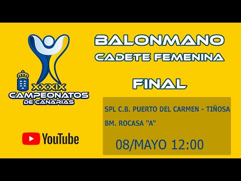 FINAL: SPL C.B. PUERTO DEL CARMEN - TIÑOSA - BM. ROCASA "A" / CADETE FEMENINO