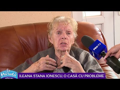 Ileana Stana Ionescu, probleme mari la batranete