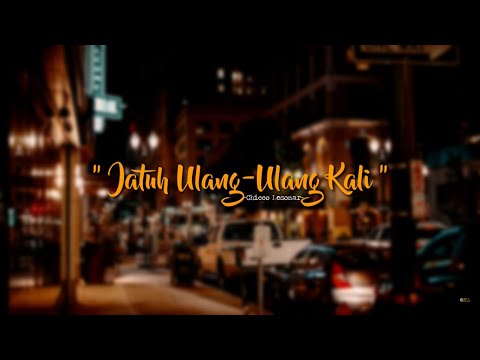 Jatuh Ulang-Ulang Kali | Chicco Lesomar(Vid Lirik)