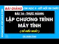 Tin học Lớp 9 Bài 16: Thực hành: Lập chương trình máy tính - Trang 83, 86 - Kết nối tri thức