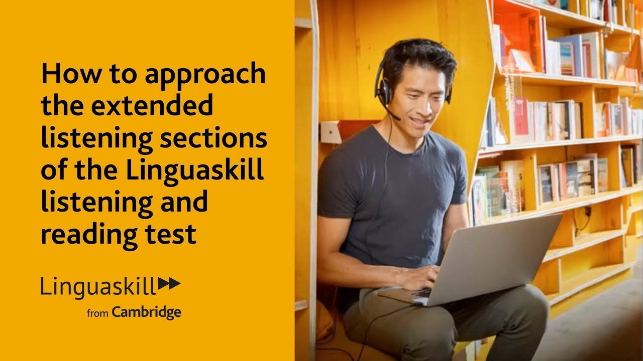 How to approach the extended listening sections of the Linguaskill listening and reading test 2022