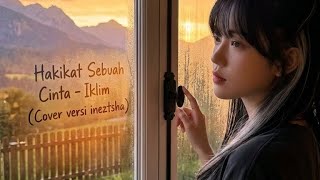 Download lagu Hakikat Sebuah Cinta – Iklim (Cover by Ineztsha) mp3