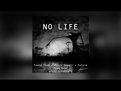 [Free] Young Thug x Metro Boomin x Future Type Beat 2018 - No Life [prod. by GlowBeats]