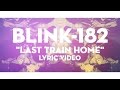 Blink-182 - Last Train Home (Video Lirik)