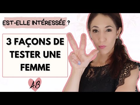 Comment TESTER UNE FEMME pour SAVOIR SI ELLE EST INTÉRESSÉE