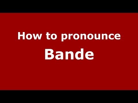 How to pronounce Bande