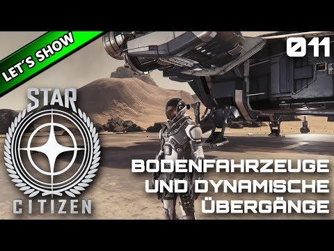 STAR CITIZEN [LET'S SHOW] #011 ⭐ BODENFAHRZEUGE UND DYNAMISCHE ÜBERGÄNGE | GAMEPLAY DEUTSCH/GERMAN