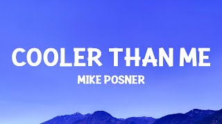 @MikePosner  - Cooler Than Me (Lyrics)