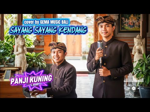 PANJI KUNING - SAYANG SAYANG KENDANG  || COVER || BALI LAWAS