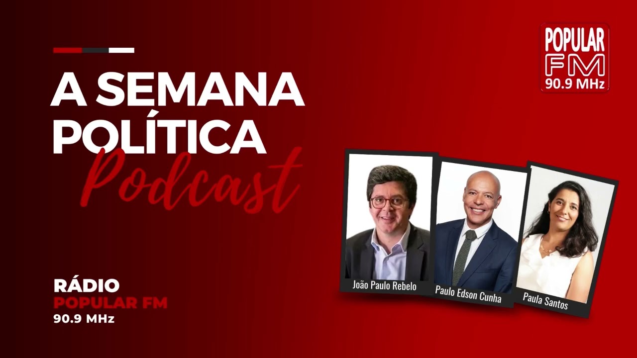 A SEMANA POLÍTICA com João Paulo Rebelo, Paulo Edson Cunha e Paula Santos – 10 Fev 2025 | Popular FM