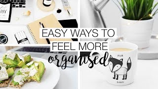 Easy Ways To Feel More Organised