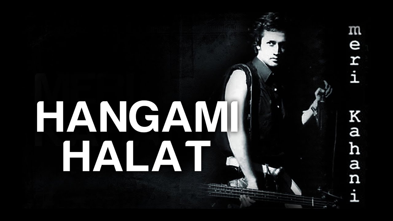 Hangaami Haalaat Lyrics | Meri Kahani (Atif Aslam) | Atif Aslam