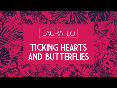 Laura Lo - Ticking Hearts & Butterflies (Audio)