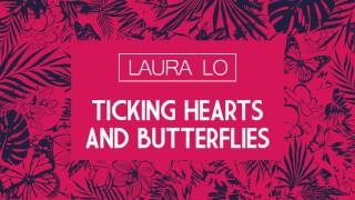 Laura Lo - Ticking Hearts &amp; Butterflies (Audio)