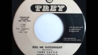 KISS ME GOODNIGHT-TONY CASTLE