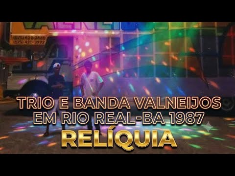 TRIO E BANDA VALNEIJOS EM RIO REAL-BA 1987 RELÍQUIA