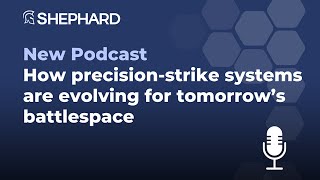 Combat-proven capabilities: How precision-strike systems are evolving for tomorrow’s battlespace