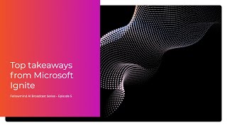 Top takeaways from Microsoft Ignite