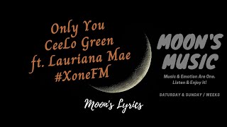 ♪ Only You - CeeLo Green ft. Lauriana Mae ♪ | Lyrics | Xone FM | 1080HD Video