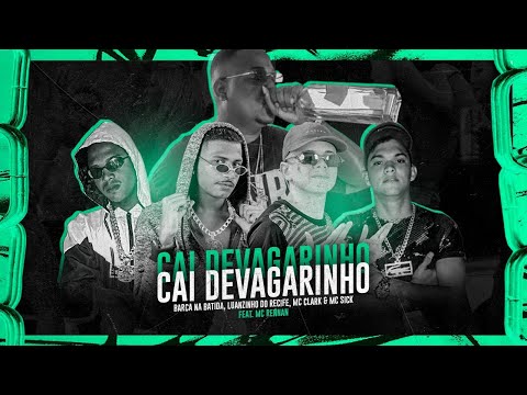 BARCA NA BATIDA E LUANZINHO DO RECIFE, MC SICK E MC CLARK FEAT. MC RENNAN - CAI DEVAGARINHO