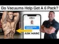 Ask Marc #4 - Do Vacuums Help You Get Six Pack Abs?