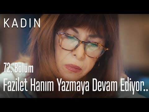 Fazilet Hanım yazmaya devam ediyor.. - Kadın 72. Bölüm