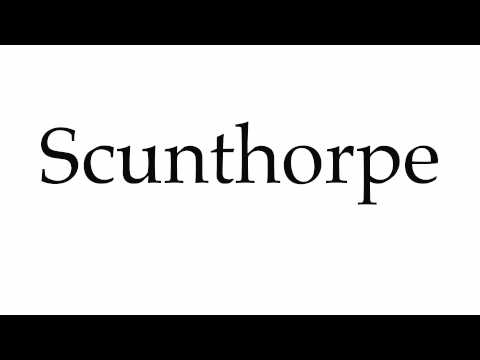 How to Pronounce Scunthorpe