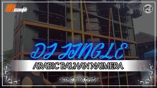 Download lagu ARABIC BALHAN NAIMERA || DJ JINGLE SI CANTIK DI KARNAVAL NGANTANG MALANG 2023 mp3