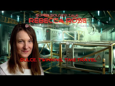 Super Soldier Talk – Rebecca Rose – Dulce, Twinning, Time Travel