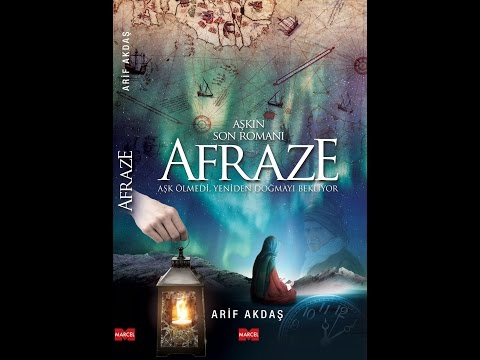 Aşkın Son Romanı : AFRAZE (Arif AKDAŞ - Araştırmacı-Yazar)