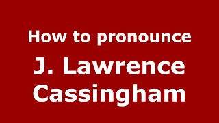 How to pronounce J. Lawrence Cassingham