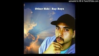 Other Side - Bay Boyz (Dedicated to LDY)