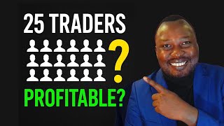 Can I Make 25 Traders Profitable?