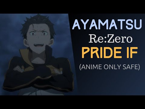 AYAMATSU IF: Re:Zero Pride IF Chapter Side Story Retelling (Anime only safe - skippable spoilers)