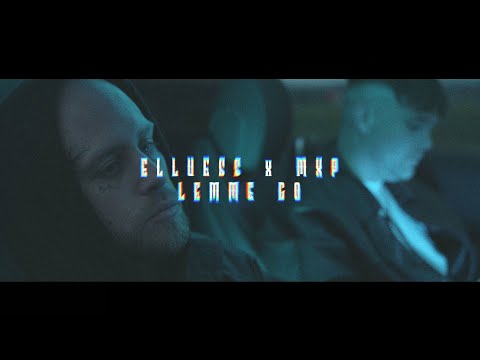 MXP x Elluess -  Lemme Go (Prod. MXP) Official Video
