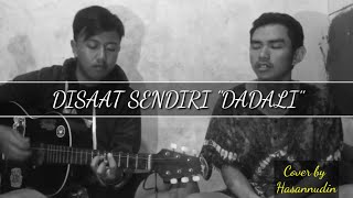 Download lagu Disaat sendiri - Dadali | Cover by - Hasannudin ( accoustic ) mp3