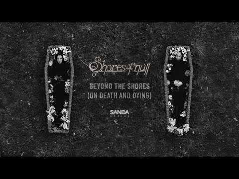 Shores Of Null - Beyond The Shores (On Death And Dying) - Official Video